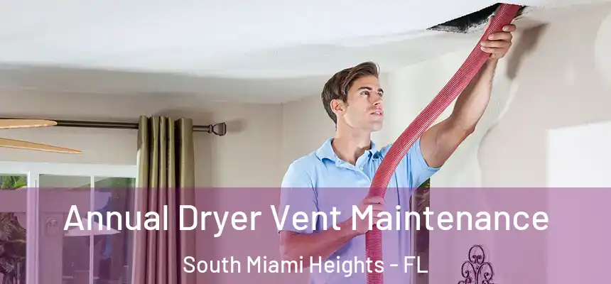 Annual Dryer Vent Maintenance South Miami Heights - FL