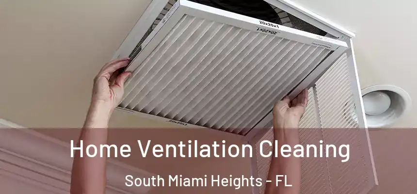 Home Ventilation Cleaning South Miami Heights - FL